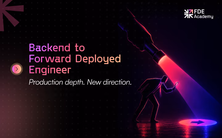 Backend Engineer to Forward Deployed Engineer: A Complete Transition Guide