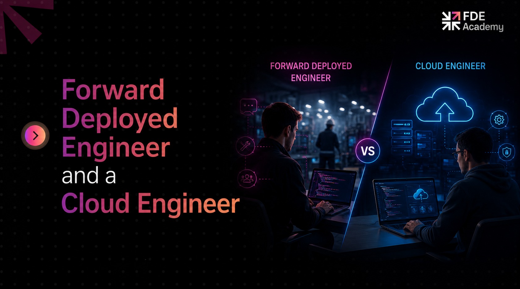 What is the difference between a Forward Deployed Engineer and a Cloud Engineer?